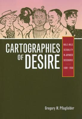 Cartographies of Desire: Male-Male Sexuality in Japanese Discourse, 16001950