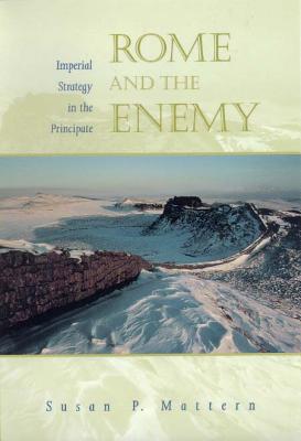 ROME AND THE ENEMY Imperial Strategy in the Principate