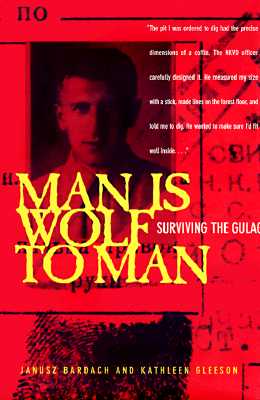 Man Is Wolf to Man: Surviving the Gulag