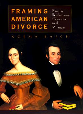 Framing American Divorce: From the Revolutionary Generation to the Victorians