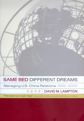 Image for Same Bed, Different Dreams: Managing U.S.- China Relations, 1989-2000 (A Philip E. Lilienthal book)