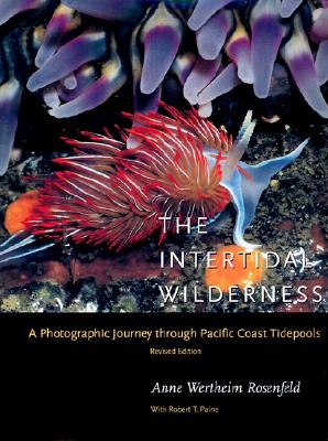 The Intertidal Wilderness: A Photographic Journey through Pacific Coast Tidepools, Revised Edition