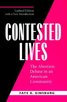 Image for Contested Lives: The Abortion Debate in an American Community, Updated edition