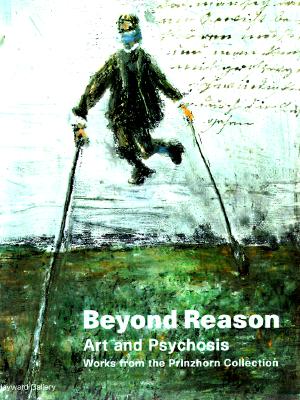 Beyond Reason: Art and Psychosis Works From the Prinzhorn Collection Busine, Laurent; Brand-Claussen, Bettina; Douglas, Caroline and Jadi, Inge