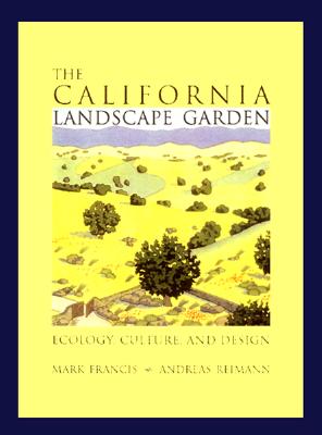 The California Landscape Garden: Ecology, Culture, and Design
