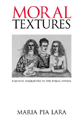 Moral Textures: Feminist Narratives in the Public Sphere
