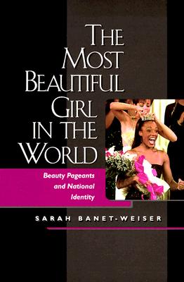 The Most Beautiful Girl in the World: Beauty Pageants and National Identity