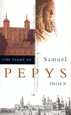 The Diary of Samuel Pepys, Vol. 11 : Index
