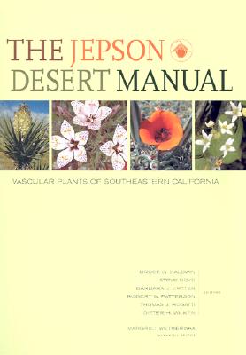 The Jepson Desert Manual: Vascular Plants of Southeastern California