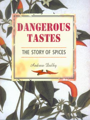 Dangerous Tastes; The Story of Spices