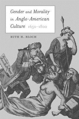 Gender and Morality in Anglo-American Culture, 16501800