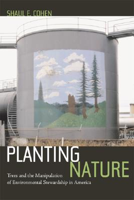 Image for Planting Nature - Trees And The Manipulation Of Environmental Stewardship IN America
