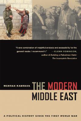 The Modern Middle East: A Political History since the First World War, Kamrava, Mehran The Modern Middle East: A Political History since the First World War, Kamrava, Mehran