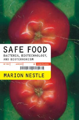 Safe Food: Bacteria, Biotechnology, and Bioterrorism (California Studies in Food and Culture), Nestle, Marion Safe Food: Bacteria, Biotechnology, and Bioterrorism (California Studies in Food and Culture), Nestle, Marion