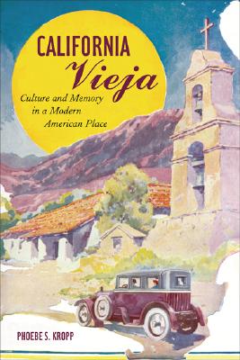 California Vieja Culture and Memory in a Modern American Place
