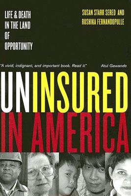 Uninsured in America: Life and Death in the Land of Opportunity