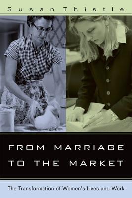 From Marriage to the Market: The Transformation of Womens Lives and Work