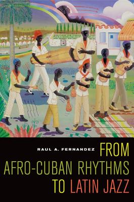 From Afro-Cuban Rhythms to Latin Jazz (Music of the African Diaspora)