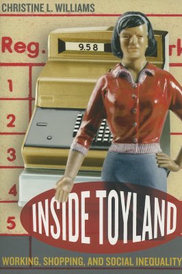 Image for Inside Toyland: Working, Shopping, and Social Inequality Inside Toyland: Working, Shopping, and Social Inequality