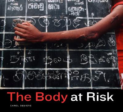 The Body at Risk: Photography of Disorder, Illness, and Healing