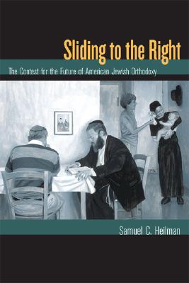 Sliding to the Right: The Contest for the Future of American Jewish Orthodoxy
