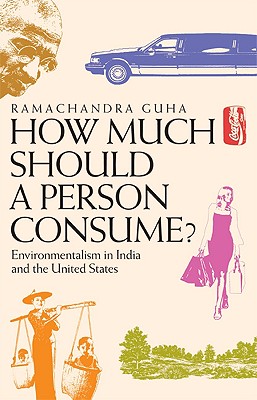 How Much Should a Person Consume: Environmentalism in India and the United States