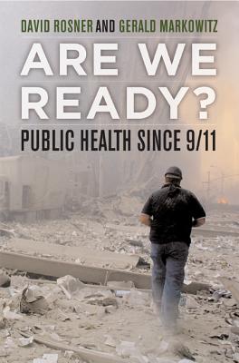 Are We Ready: Public Health since 9/11 (California/Milbank Books on Health and the Public)