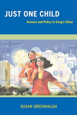 Just One Child: Science and Policy in Dengs China