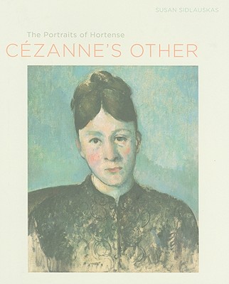 Czanne's Other: The Portraits of Hortense