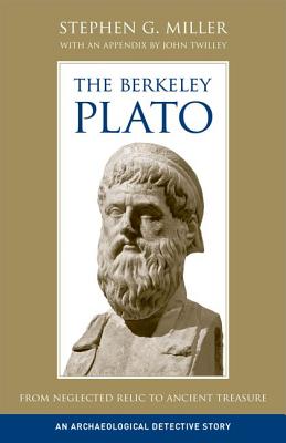 THE BERKELEY PLATO From Neglected Relic to Ancient Treasure. an Archaeological Detective Story