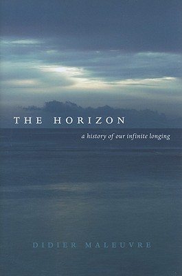 The Horizon: A History of Our Infinite Longing