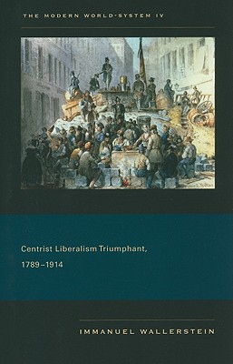 The Modern World-System IV: Centrist Liberalism Triumphant, 1789-1914