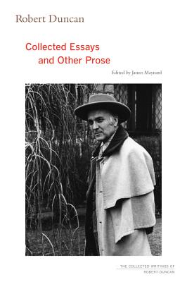 Robert Duncan: Collected Essays and Other Prose (Volume 4) (The Collected Writings of Robert Duncan)