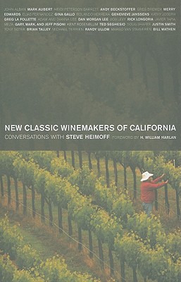 New Classic Winemakers of California: Conversations with Steve Heimoff