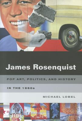 James Rosenquist: Pop Art, Politics, and History in the 1960s