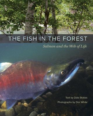 Image for The Fish in the Forest: Salmon and the Web of Life The Fish in the Forest: Salmon and the Web of Life