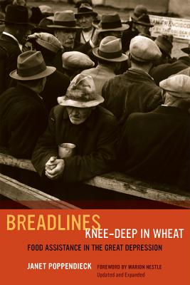 Breadlines Knee-Deep in Wheat: Food Assistance in the Great Depression (Volume 53) (California Studies in Food and Culture)