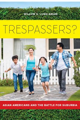Trespassers: Asian Americans and the Battle for Suburbia