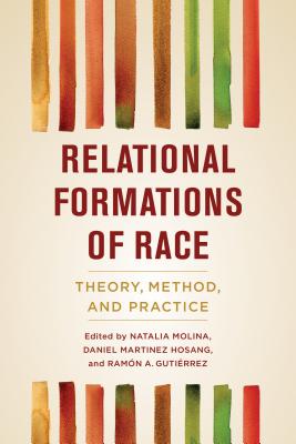 Image for Relational Formations of Race: Theory, Method, and Practice Relational Formations of Race: Theory, Method, and Practice