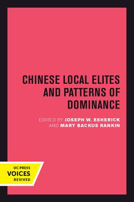 Chinese Local Elites and Patterns of Dominance (Volume 11) (Studies on China)