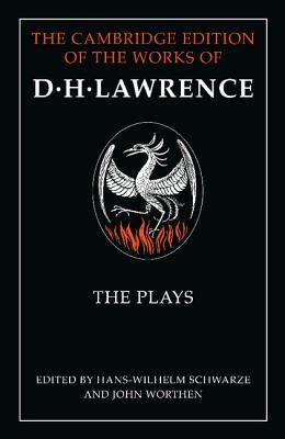 The Plays Parts 1 and 2 (The Cambridge Edition of the Works of D. H. Lawrence)