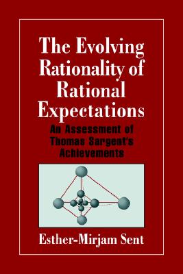 The Evolving Rationality of Rational Expectations: An Assessment of Thomas Sargent's Achievements (Historical Perspectives on Modern Economics) (Volume 0)