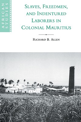 Image for Slaves, Freedmen and Indentured Laborers in Colonial Mauritius (African Studies)