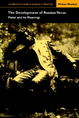 The Development of Russian Verse: Meter and its Meanings (Cambridge Studies in Russian Literature)