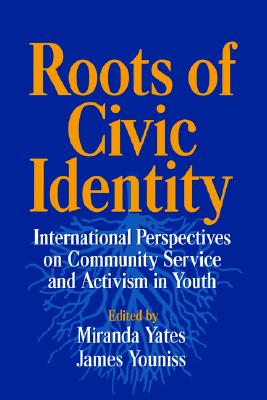 Roots of Civic Identity: International Perspectives on Community Service and Activism in Youth Image for Roots of Civic Identity: International Perspectives on Community Service and Activism in Youth