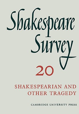 Shakespeare Survey 20 : Shakespearian and Other Tragedy (v. 20)