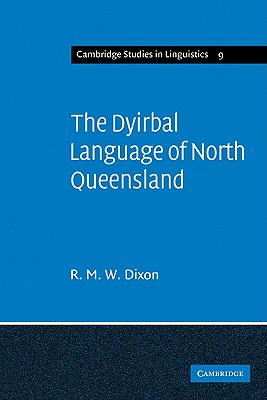 The Dyirbal Language of North Queensland (Cambridge Studies in Linguistics, Series Number 9)