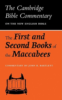 The First and Second Books of the Maccabees (Cambridge Bible Commentaries on the Apocrypha)