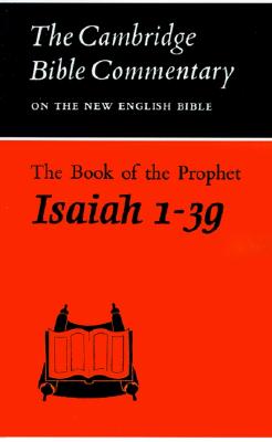 The Book of the Prophet Isaiah, 1-39 (Cambridge Bible Commentaries on the Old Testament) (Chapters 1-39)
