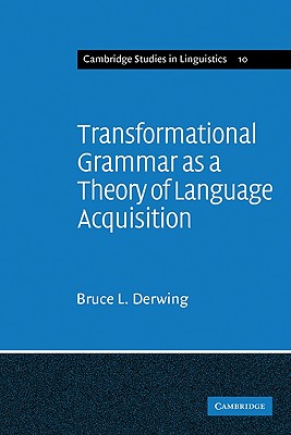 Transformational Grammar as a Theory of Language Acquisition: A Study in the Empirical Conceptual and Methodological Foundations of Contemporary Linguistic Theory (Studies in Linguistics, Series Number 10)